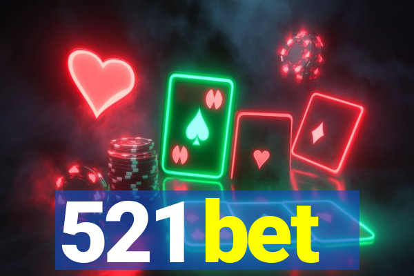 521 bet